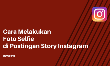 Cara Melakukan Foto Selfie di Postingan Story Instagram