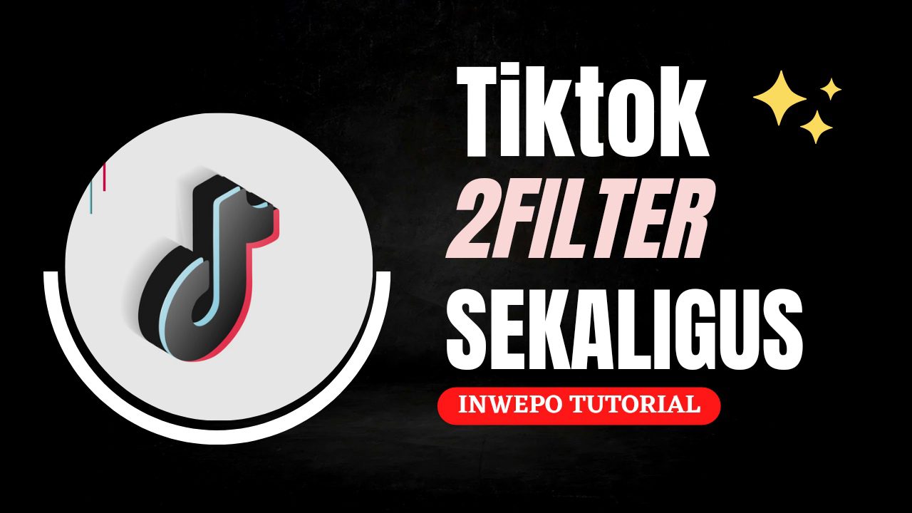 Cara Menggunakan 2 Filter Sekaligus di TikTok
