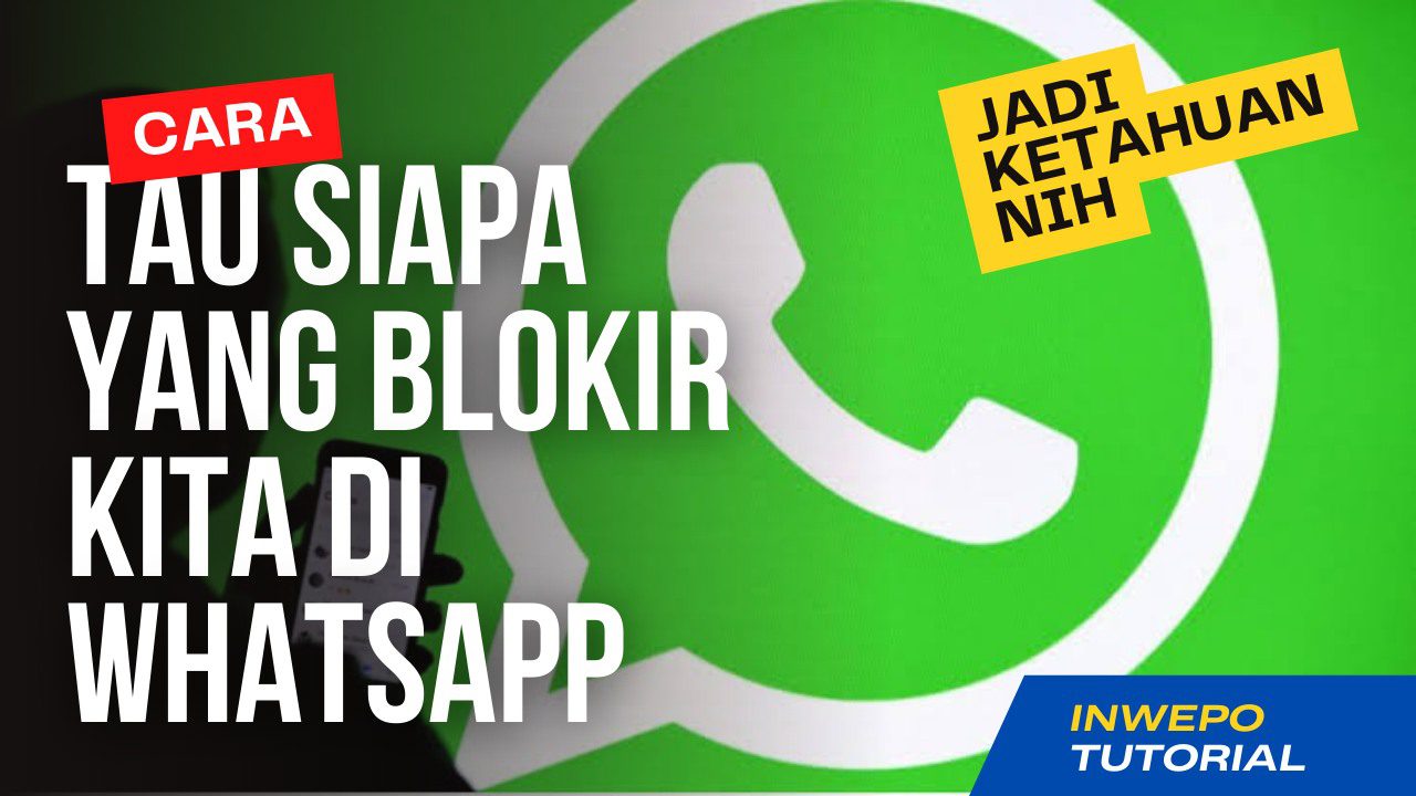 Cara Tau Siapa yang Blokir Kita di WhatsApp