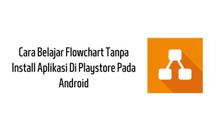 Cara Belajar Flowchart Tanpa Install Aplikasi Di Playstore Pada Android