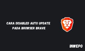Cara Disabled Auto Update Pada Browser Brave