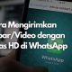 Cara Mengirimkan Gambar dan Video Kualitas HD di WhatsApp Terbaru