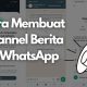 Cara Membuat Channel Berita di WhatsApp