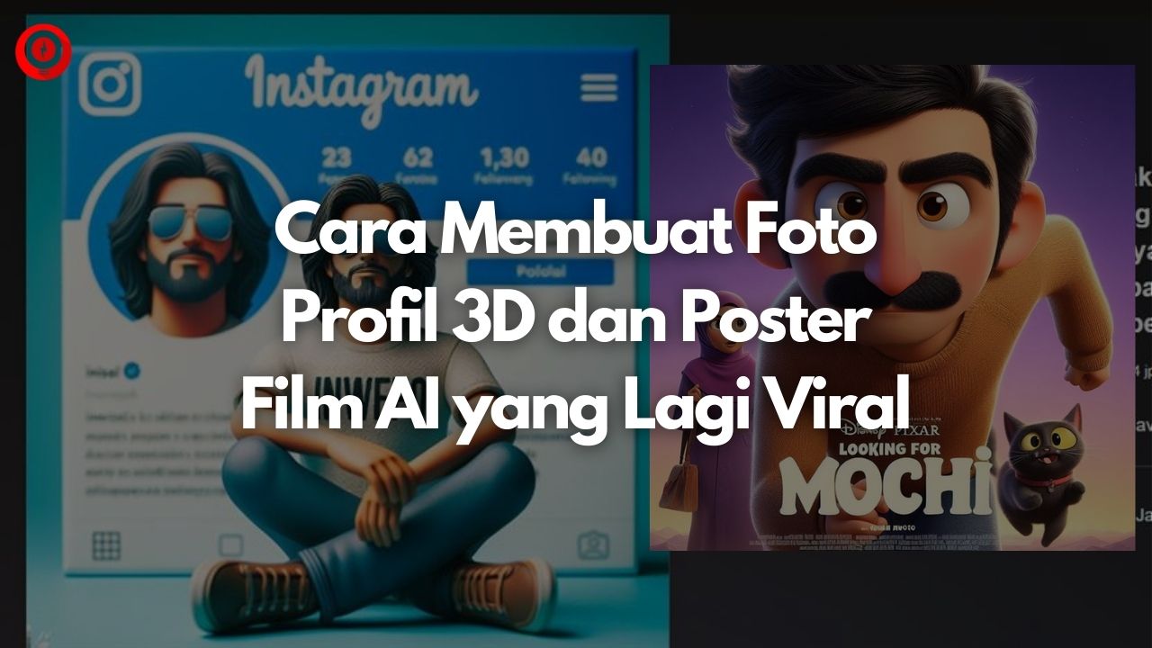 Cara Membuat Foto Profil 3D dan Poster Film AI yang Lagi Viral