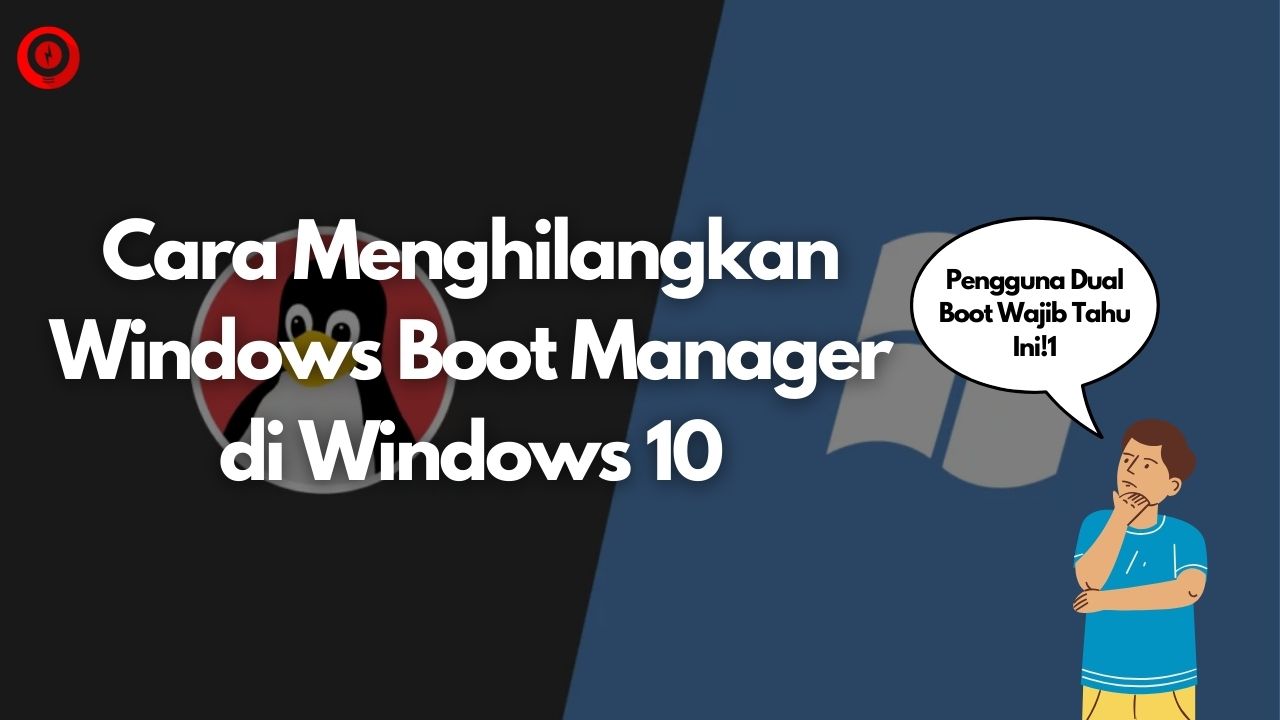 Cara Menghilangkan Windows Boot Manager di Windows 10