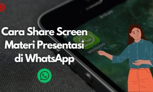 Cara Share Screen Materi Presentasi Melalui WhatsApp
